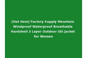 [Hot Item] Factory Supply Mountain Windproof Waterproof Breathable Hardshell 3 Layer Outdoor Ski Jacket for Women
