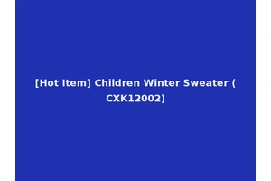 [Hot Item] Children Winter Sweater (CXK12002)
