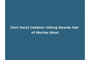 [Hot Item] Outdoor Hiking Beanie Hat of Merino Wool