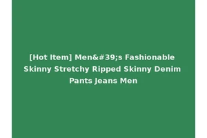 [Hot Item] Men's Fashionable Skinny Stretchy Ripped Skinny Denim Pants Jeans Men