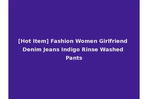 [Hot Item] Fashion Women Girlfriend Denim Jeans Indigo Rinse Washed Pants