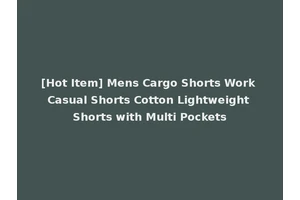 [Hot Item] Mens Cargo Shorts Work Casual Shorts Cotton Lightweight Shorts with Multi Pockets