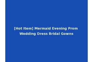 [Hot Item] Mermaid Evening Prom Wedding Dress Bridal Gowns