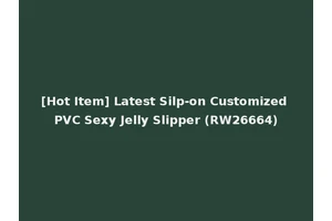 [Hot Item] Latest Silp-on Customized PVC Sexy Jelly Slipper (RW26664)