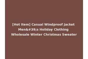[Hot Item] Casual Windproof Jacket Men's Holiday Clothing Wholesale Winter Christmas Sweater
