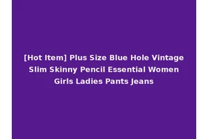 [Hot Item] Plus Size Blue Hole Vintage Slim Skinny Pencil Essential Women Girls Ladies Pants Jeans