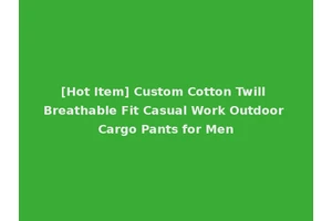 [Hot Item] Custom Cotton Twill Breathable Fit Casual Work Outdoor Cargo Pants for Men