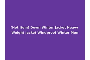 [Hot Item] Down Winter Jacket Heavy Weight Jacket Windproof Winter Men
