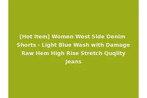 [Hot Item] Women West Side Denim Shorts - Light Blue Wash with Damage Raw Hem High Rise Stretch Quqlity Jeans