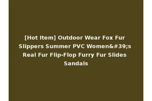 [Hot Item] Outdoor Wear Fox Fur Slippers Summer PVC Women's Real Fur Flip-Flop Furry Fur Slides Sandals
