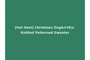 [Hot Item] Christmas Dog's Knitted Patterned Sweater