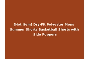 [Hot Item] Dry-Fit Polyester Mens Summer Shorts Basketball Shorts with Side Poppers