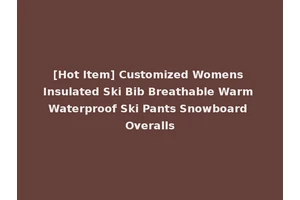 [Hot Item] Customized Womens Insulated Ski Bib Breathable Warm Waterproof Ski Pants Snowboard Overalls
