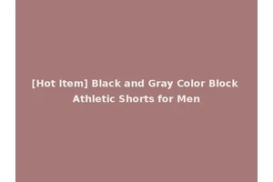 [Hot Item] Black and Gray Color Block Athletic Shorts for Men