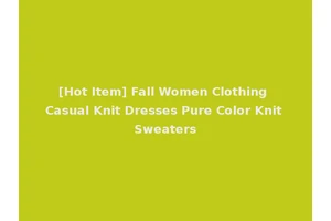 [Hot Item] Fall Women Clothing Casual Knit Dresses Pure Color Knit Sweaters