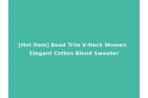 [Hot Item] Bead Trim V-Neck Women Elegant Cotton Blend Sweater