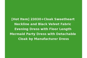 [Hot Item] 23030+Cloak Sweetheart Neckline and Black Velvet Fabric Evening Dress with Floor Length Mermaid Party Dress with Detachable Cloak by Manufacturer Dress