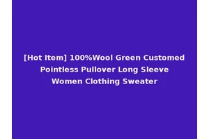 [Hot Item] 100%Wool Green Customed Pointless Pullover Long Sleeve Women Clothing Sweater