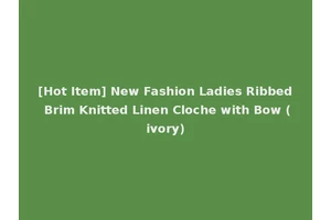 [Hot Item] New Fashion Ladies Ribbed Brim Knitted Linen Cloche with Bow (ivory)