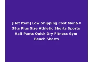 [Hot Item] Low Shipping Cost Men's Plus Size Athletic Shorts Sports Half Pants Quick Dry Fitness Gym Beach Shorts