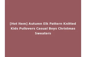 [Hot Item] Autumn Elk Pattern Knitted Kids Pullovers Casual Boys Christmas Sweaters