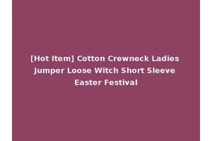 [Hot Item] Cotton Crewneck Ladies Jumper Loose Witch Short Sleeve Easter Festival