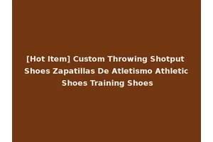 [Hot Item] Custom Throwing Shotput Shoes Zapatillas De Atletismo Athletic Shoes Training Shoes