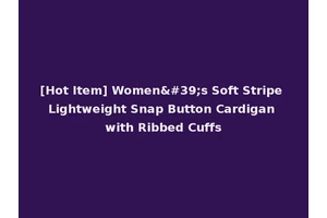 [Hot Item] Women's Soft Stripe Lightweight Snap Button Cardigan with Ribbed Cuffs