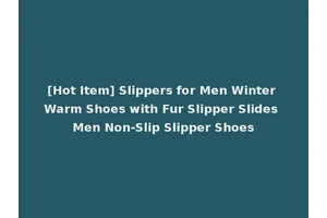 [Hot Item] Slippers for Men Winter Warm Shoes with Fur Slipper Slides Men Non-Slip Slipper Shoes