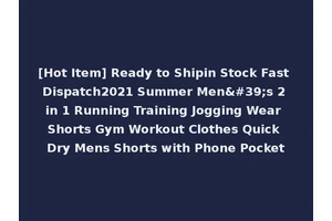 [Hot Item] Ready to Shipin Stock Fast Dispatch2021 Summer Men's 2 in 1 Running Training Jogging Wear Shorts Gym Workout Clothes Quick Dry Mens Shorts with Phone Pocket
