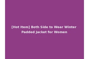 [Hot Item] Both Side to Wear Winter Padded Jacket for Women
