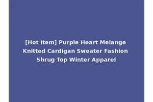 [Hot Item] Purple Heart Melange Knitted Cardigan Sweater Fashion Shrug Top Winter Apparel