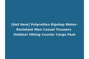 [Hot Item] Polycotton Ripstop Water-Resistant Men Casual Trousers Outdoor Hiking Courier Cargo Pant