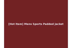 [Hot Item] Mens Sports Padded Jacket
