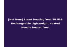 [Hot Item] Smart Heating Vest 5V USB Rechargeable Lightweight Heated Hoodie Heated Vest