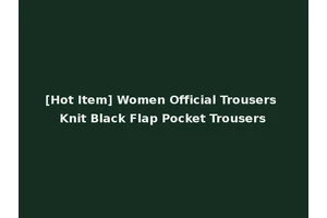 [Hot Item] Women Official Trousers Knit Black Flap Pocket Trousers