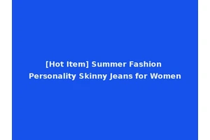 [Hot Item] Summer Fashion Personality Skinny Jeans for Women