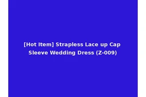 [Hot Item] Strapless Lace up Cap Sleeve Wedding Dress (Z-009)