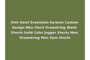 [Hot Item] Essentials Kareem Custom Design Men Short Drawstring Waist Shorts Solid Color Jogger Shorts Men Drawstring Men Gym Shorts