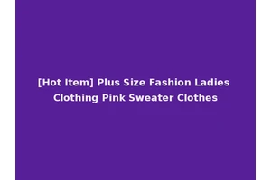 [Hot Item] Plus Size Fashion Ladies Clothing Pink Sweater Clothes