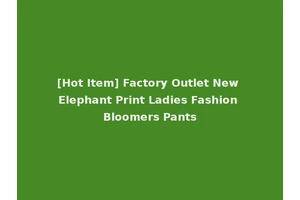 [Hot Item] Factory Outlet New Elephant Print Ladies Fashion Bloomers Pants