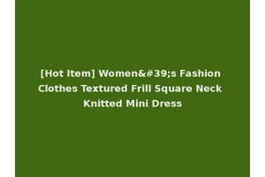 [Hot Item] Women's Fashion Clothes Textured Frill Square Neck Knitted Mini Dress