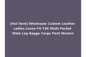 [Hot Item] Wholesale Custom Leather Ladies Loose Fit Y2K Multi Pocket Wide Leg Baggy Cargo Pant Women