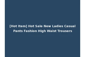 [Hot Item] Hot Sale New Ladies Casual Pants Fashion High Waist Trousers