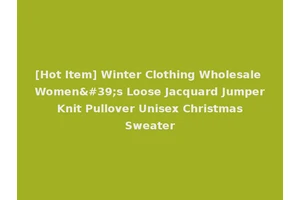 [Hot Item] Winter Clothing Wholesale Women's Loose Jacquard Jumper Knit Pullover Unisex Christmas Sweater