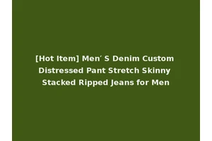 [Hot Item] Men′ S Denim Custom Distressed Pant Stretch Skinny Stacked Ripped Jeans for Men