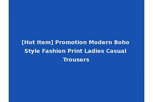[Hot Item] Promotion Modern Boho Style Fashion Print Ladies Casual Trousers