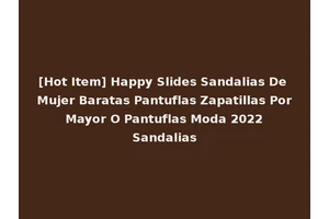 [Hot Item] Happy Slides Sandalias De Mujer Baratas Pantuflas Zapatillas Por Mayor O Pantuflas Moda 2022 Sandalias