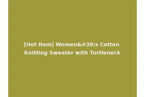 [Hot Item] Women's Cotton Knitting Sweater with Turtleneck