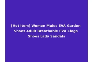 [Hot Item] Women Mules EVA Garden Shoes Adult Breathable EVA Clogs Shoes Lady Sandals